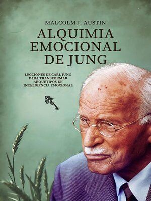 cover image of Alquimia Emocional  De Jung--Lecciones De Carl Jung Para Transformar Arquetipos En Inteligencia Emocional